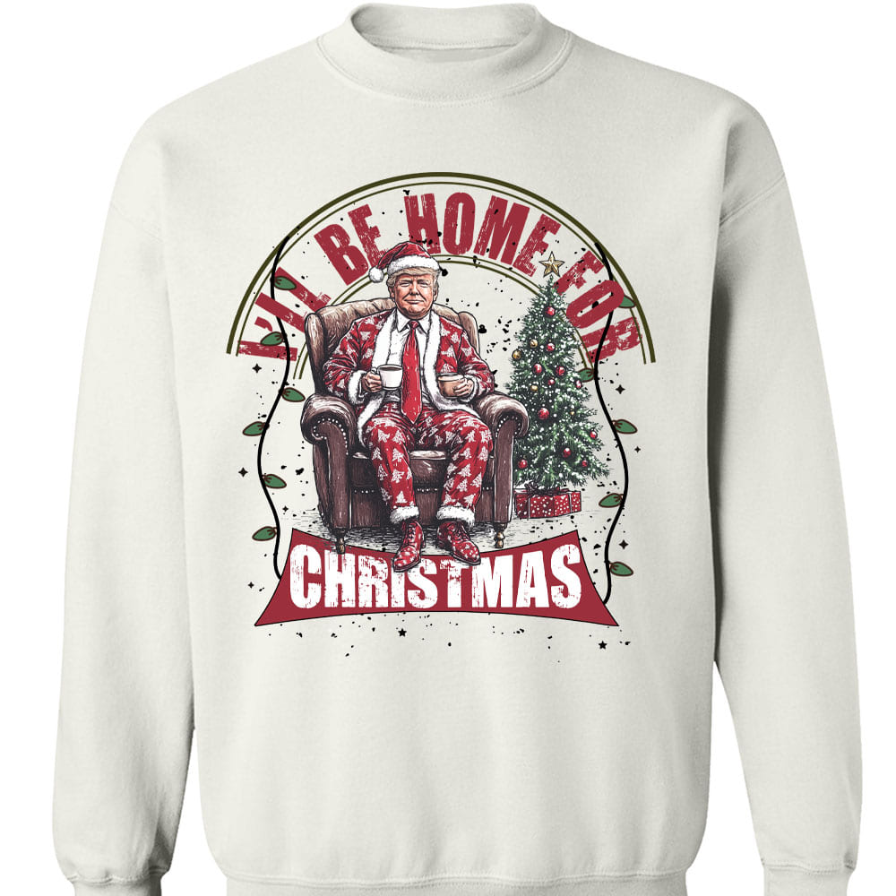 Trump I'll Be Home for Christmas Sweatshirt, Humorous Trump Christmas Sweatshirt, Trump Supporters 2024 Ugly Sweatshirt T1661 - GOP