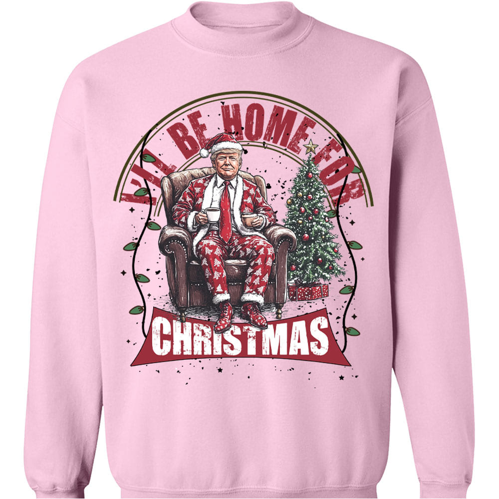 Trump I'll Be Home for Christmas Sweatshirt, Humorous Trump Christmas Sweatshirt, Trump Supporters 2024 Ugly Sweatshirt T1661 - GOP
