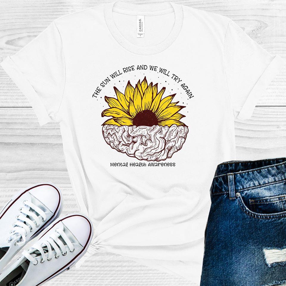 The Sun Will Rise and We Will Try Again Mental Health Awareness Graphic Tee