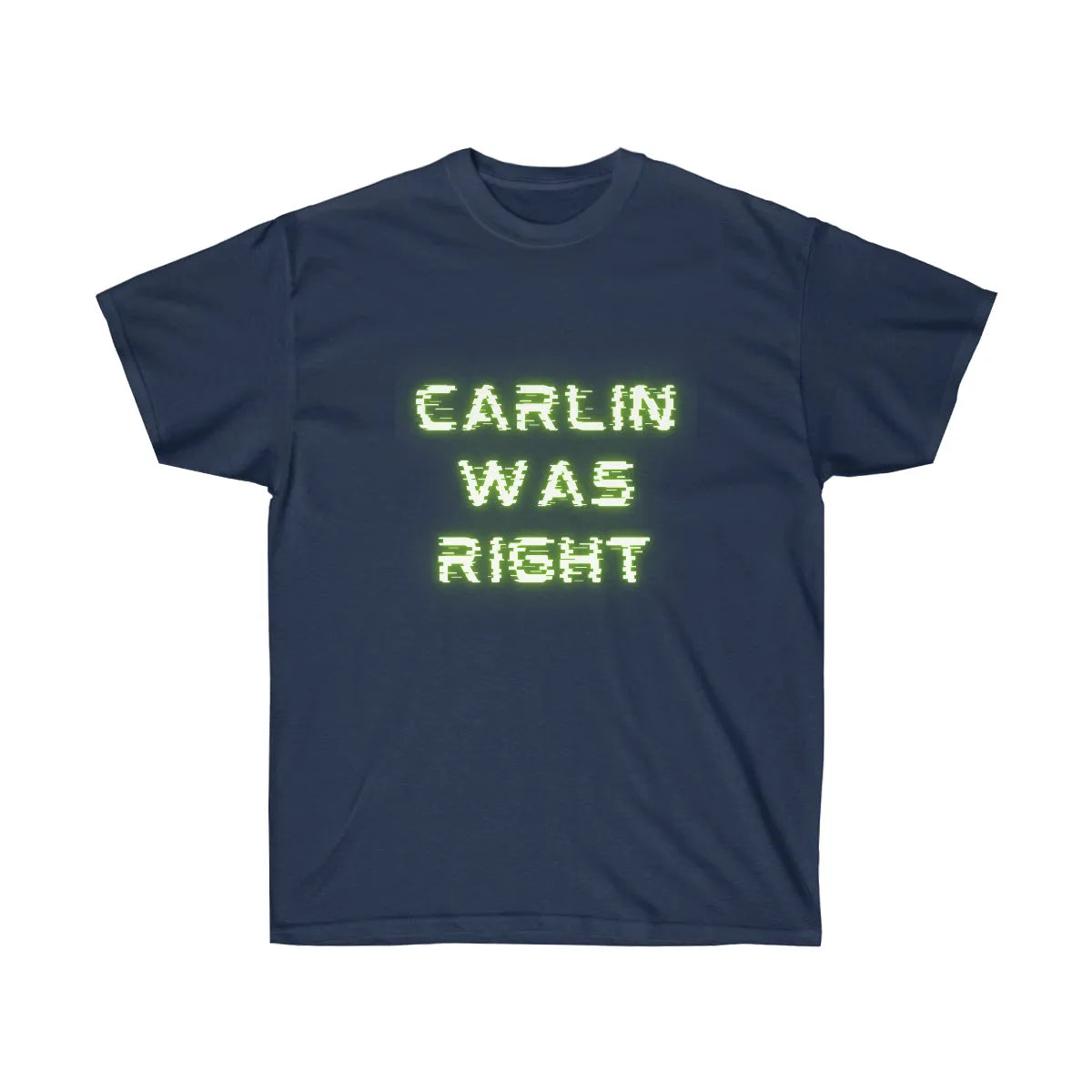 &amp;quot;Carlin Was Right&amp;quot; Cotton Tee