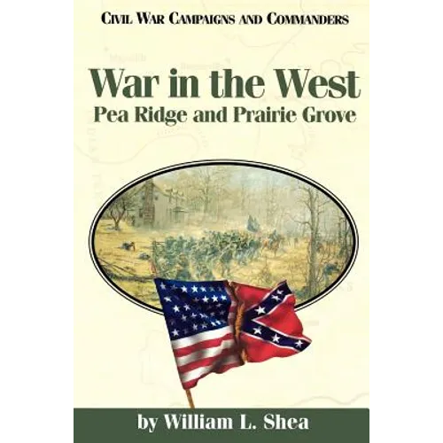 War in the West: Pea Ridge and Prairie Grove - Paperback