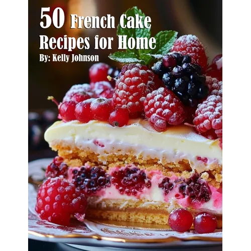 50 French Cake Recipes for Home - Paperback