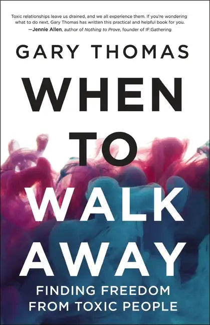 When to Walk Away: Finding Freedom from Toxic People - Hardcover