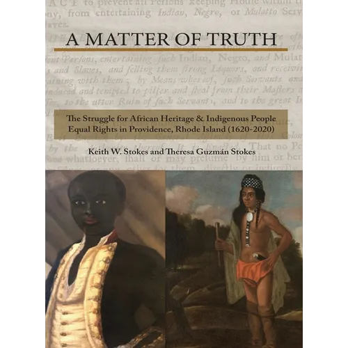 A Matter of Truth-The Struggle for African Heritage &amp;amp; Indigenous People Equal Rights in Providence, Rhode Island (1620-2020) - Hardcover