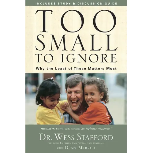 Too Small to Ignore: Why the Least of These Matters Most - Paperback