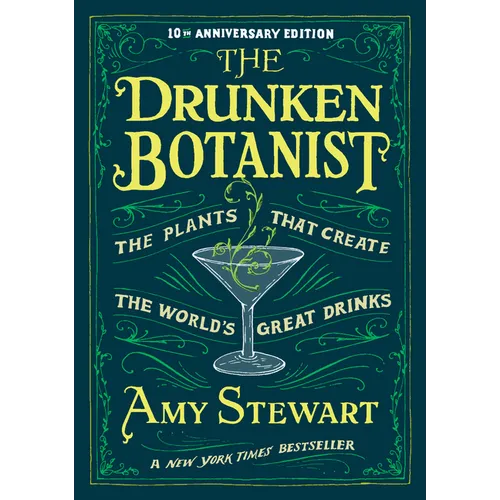 The Drunken Botanist: The Plants That Create the World&amp;#39;s Great Drinks: 10th Anniversary Edition - Hardcover