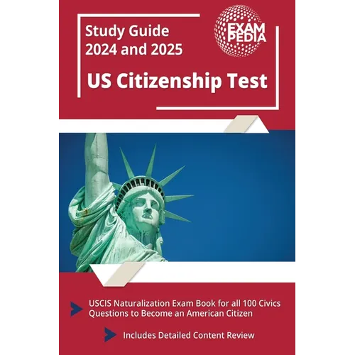 US Citizenship Test Study Guide 2023 and 2024: USCIS Naturalization Exam Book for all 100 Civics Questions to Become an American Citizen [Includes Det - Paperback