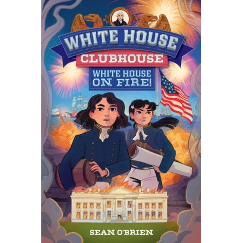 White House Clubhouse: White House on Fire! - Hardcover