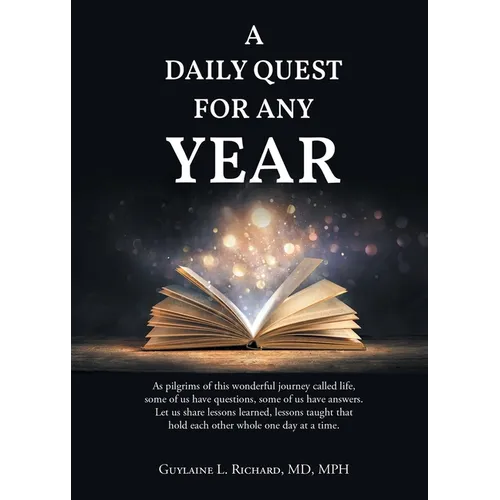 A Daily Quest for Any Year: As pilgrims of this wonderful journey called life, some of us have questions, some of us have answers. Let us share le - Paperback