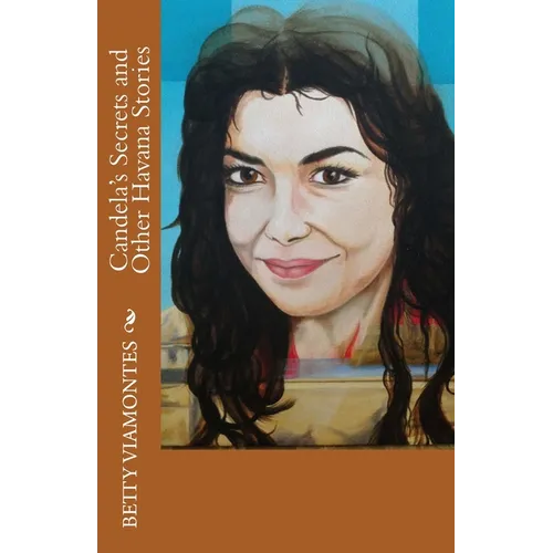 Candela&amp;#39;s Secrets and Other Havana Stories - Paperback