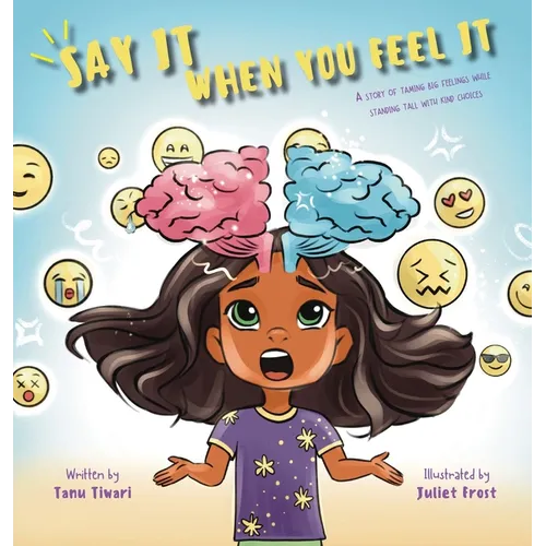 Say It When You Feel It: A story of taming big feelings while standing tall with kind choices (A book on anger management through understanding - Hardcover