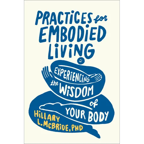 Practices for Embodied Living: Experiencing the Wisdom of Your Body - Paperback