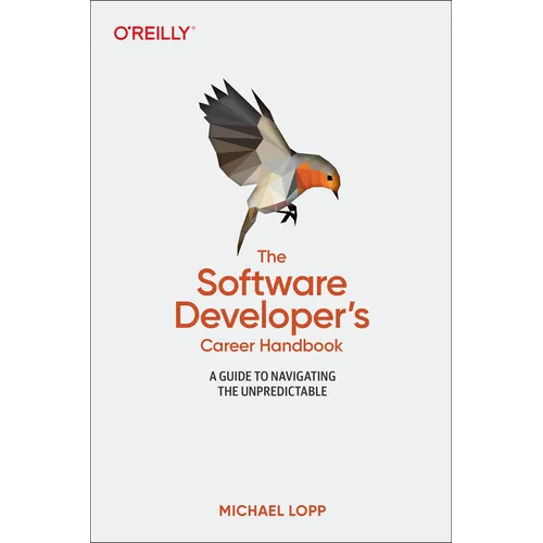 The Software Developer&amp;#39;s Career Handbook: A Guide to Navigating the Unpredictable - Paperback