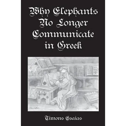 Why Elephants No Longer Communicate In Greek - Paperback