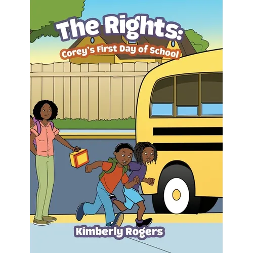 The Rights: Corey&amp;#39;s First Day of School - Hardcover