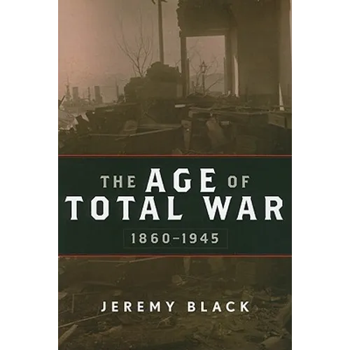 The Age of Total War, 1860-1945 - Paperback