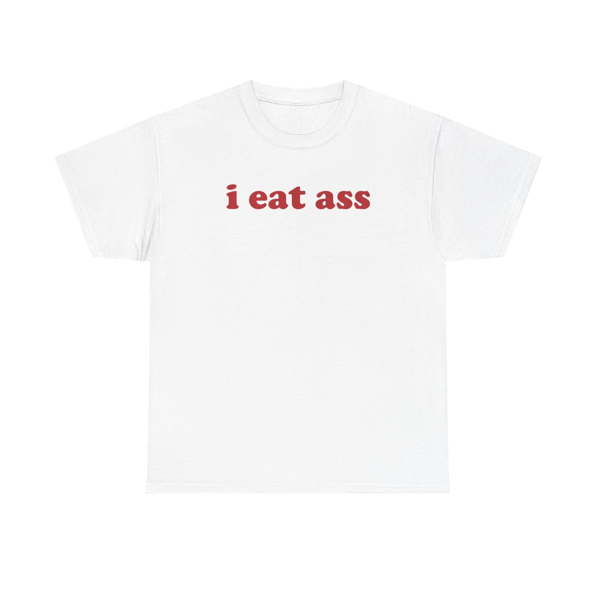 I Eat Ass Funny Shirt – Hilarious Adult Humor Graphic Tee for Men &amp;amp; Women