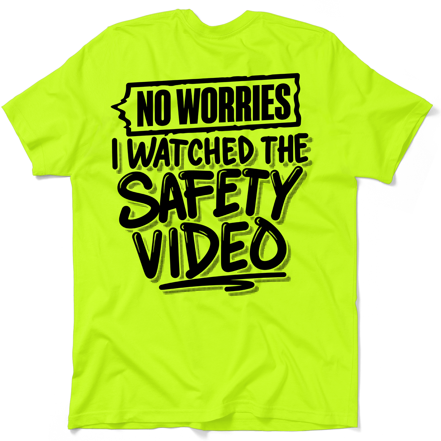 Watched the Safety Videos - Safety Workwear T-Shirt