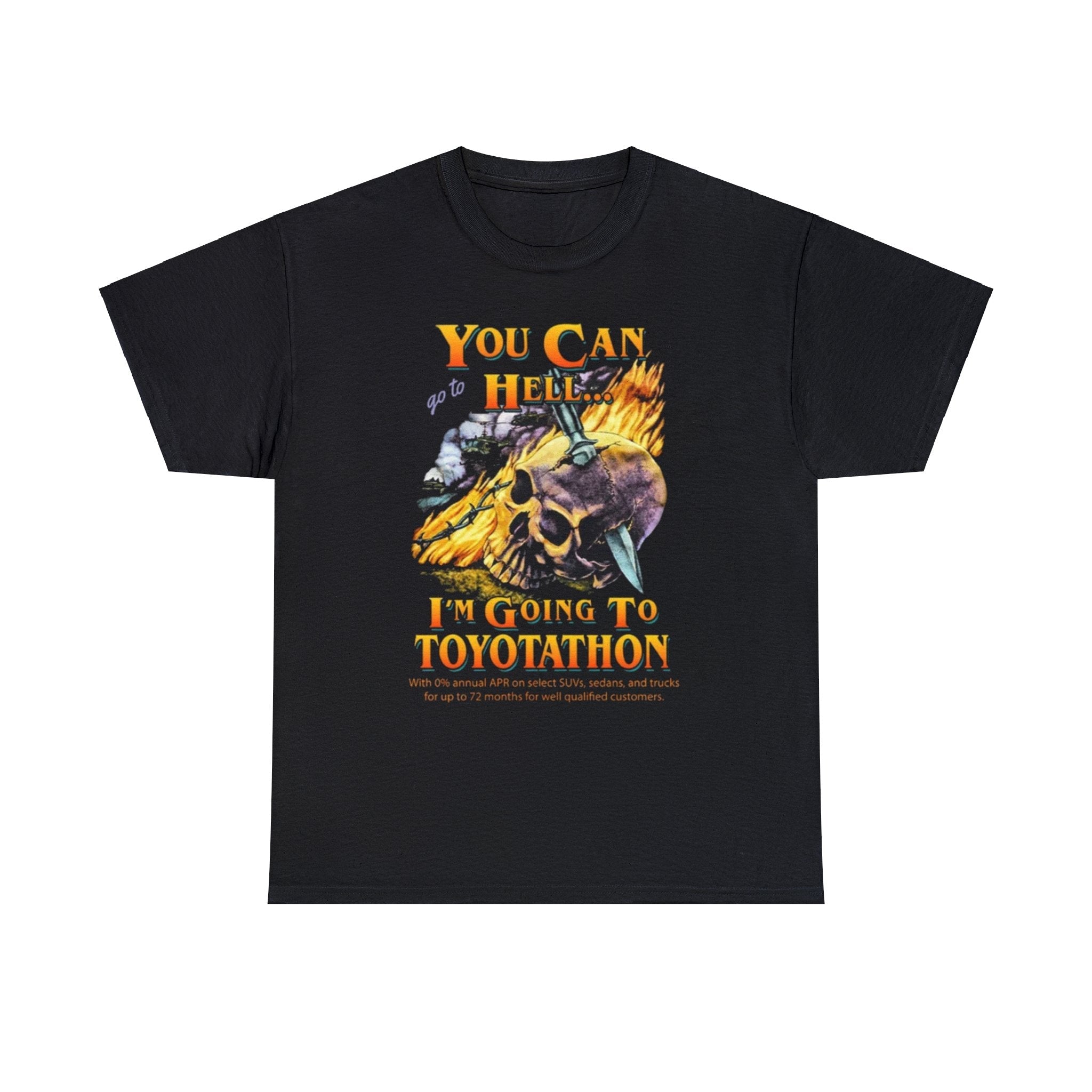 You Can Go To Hell I&amp;#39;m Going To Toyotathon Funny Shirt