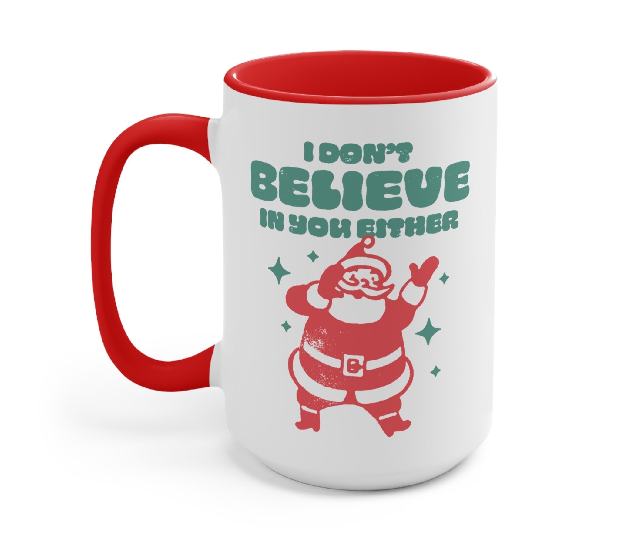 I Don&amp;#39;t Believe In You Either Santa Christmas Mug