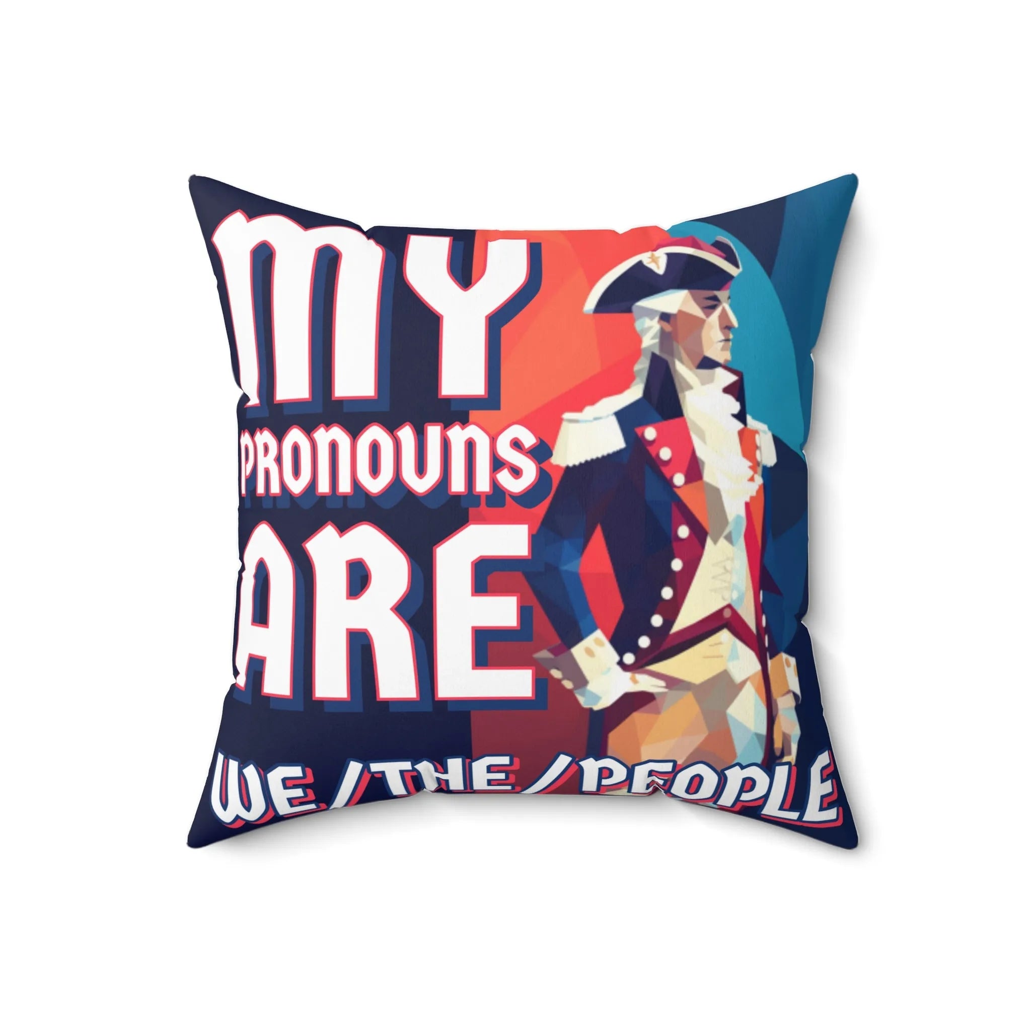 My Pronouns Are &amp;quot;We/The/People&amp;quot; Square Pillow