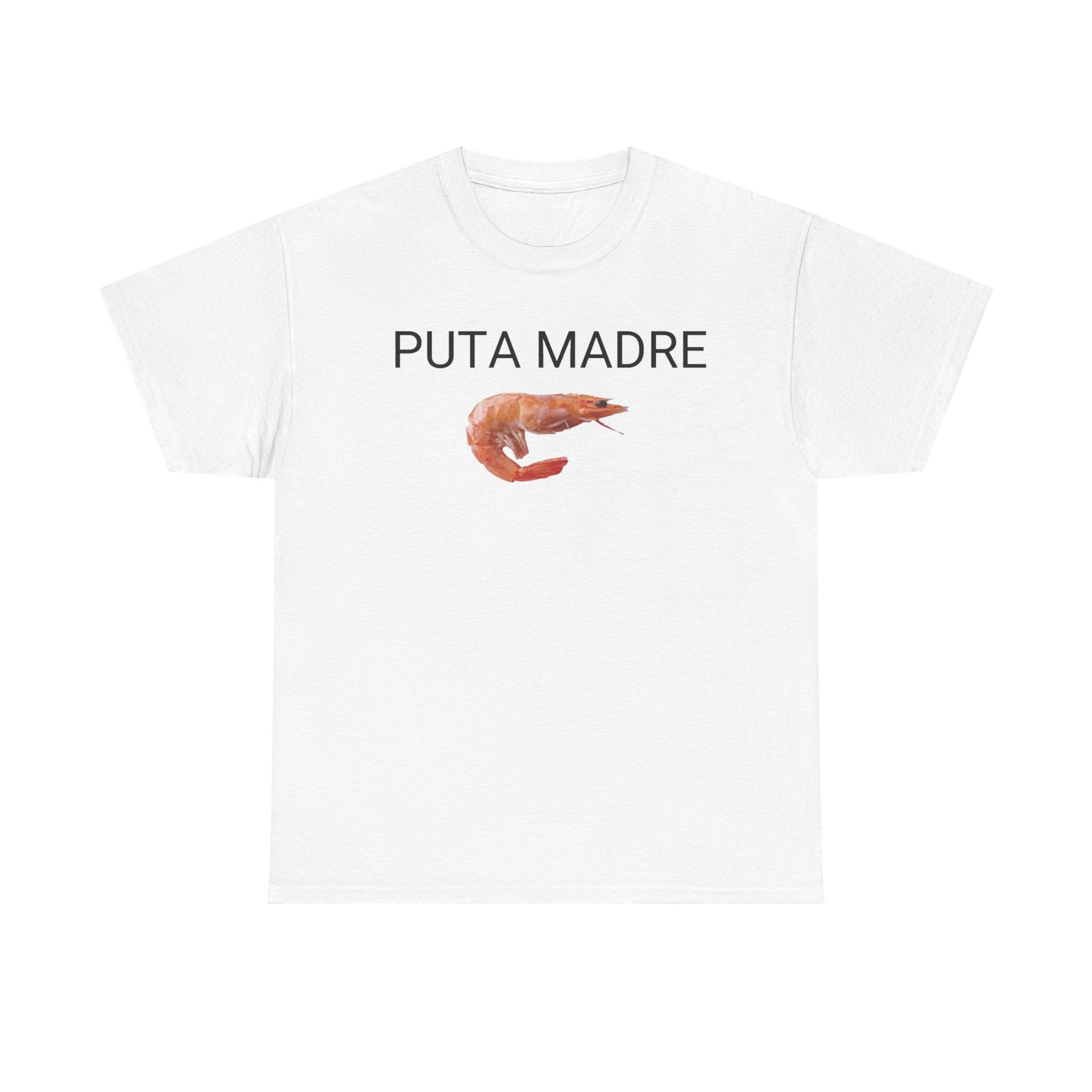 Puta Madre Funny Shirt – Hilarious Shrimp Graphic Tee for Men &amp;amp; Women