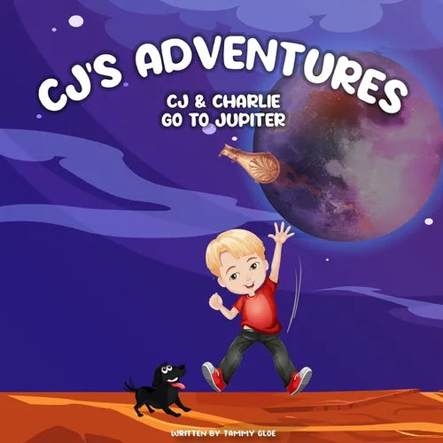 CJ&amp;#39;S Adventures: CJ &amp;amp; Charlie Go To Jupiter - Paperback