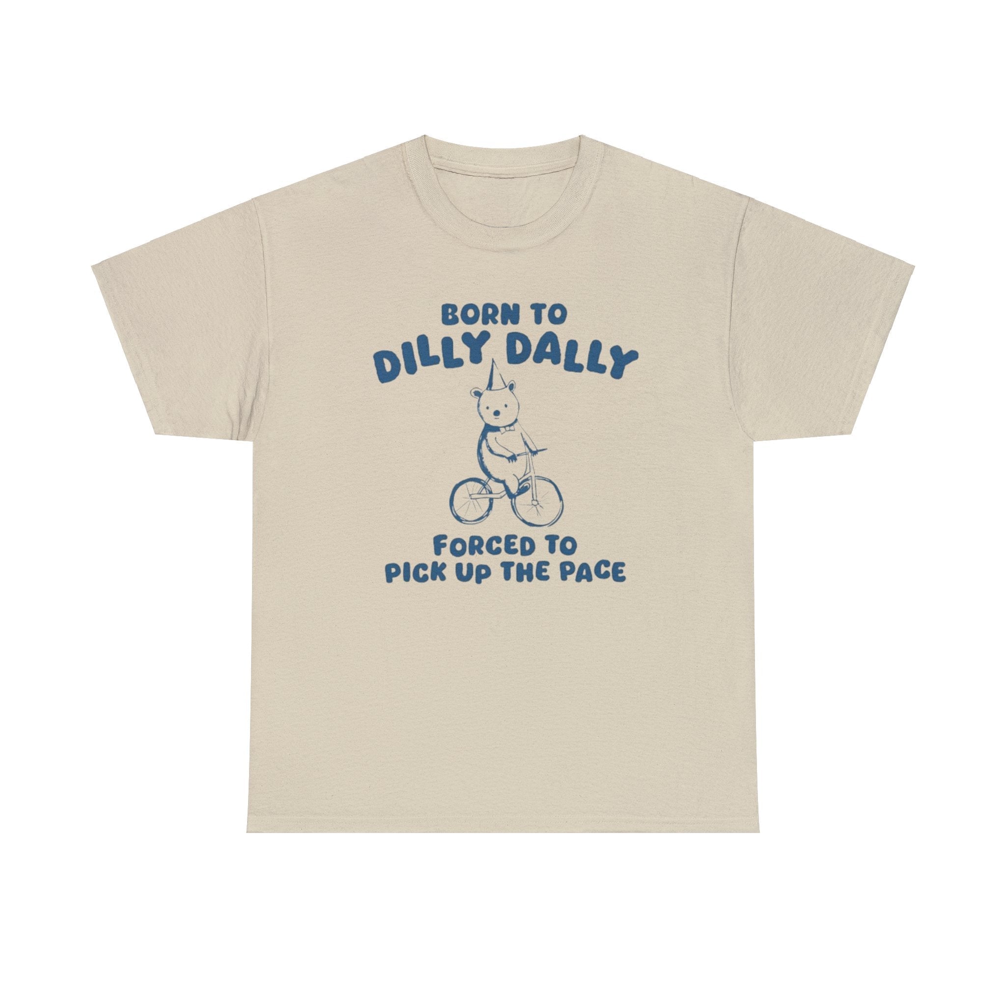 Born To Dilly Dally Unisex T-Shirt – Funny Procrastination Meme Tee