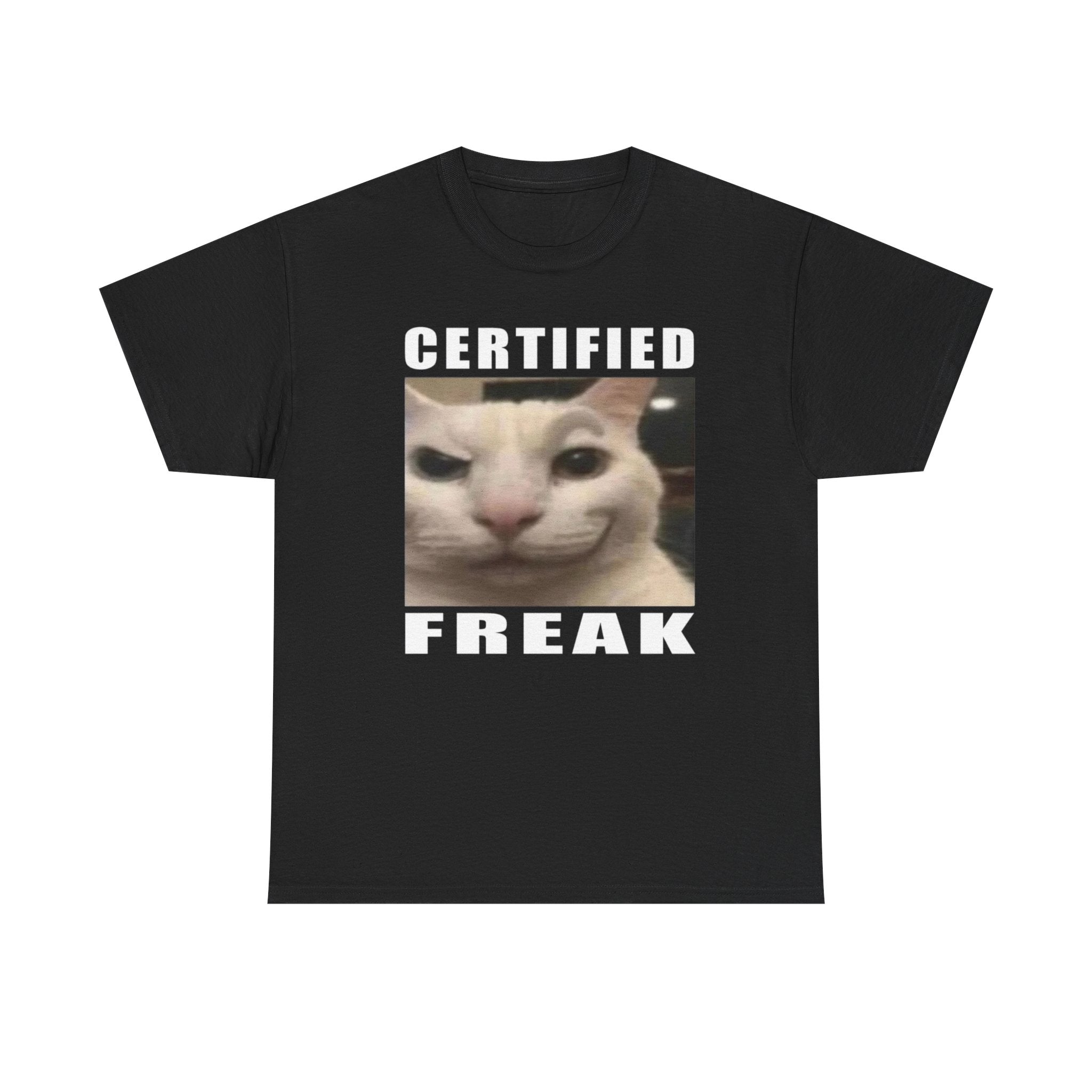 Certified Freak Cat Funny Shirt – Hilarious Meme Graphic Tee for Men &amp;amp; Women