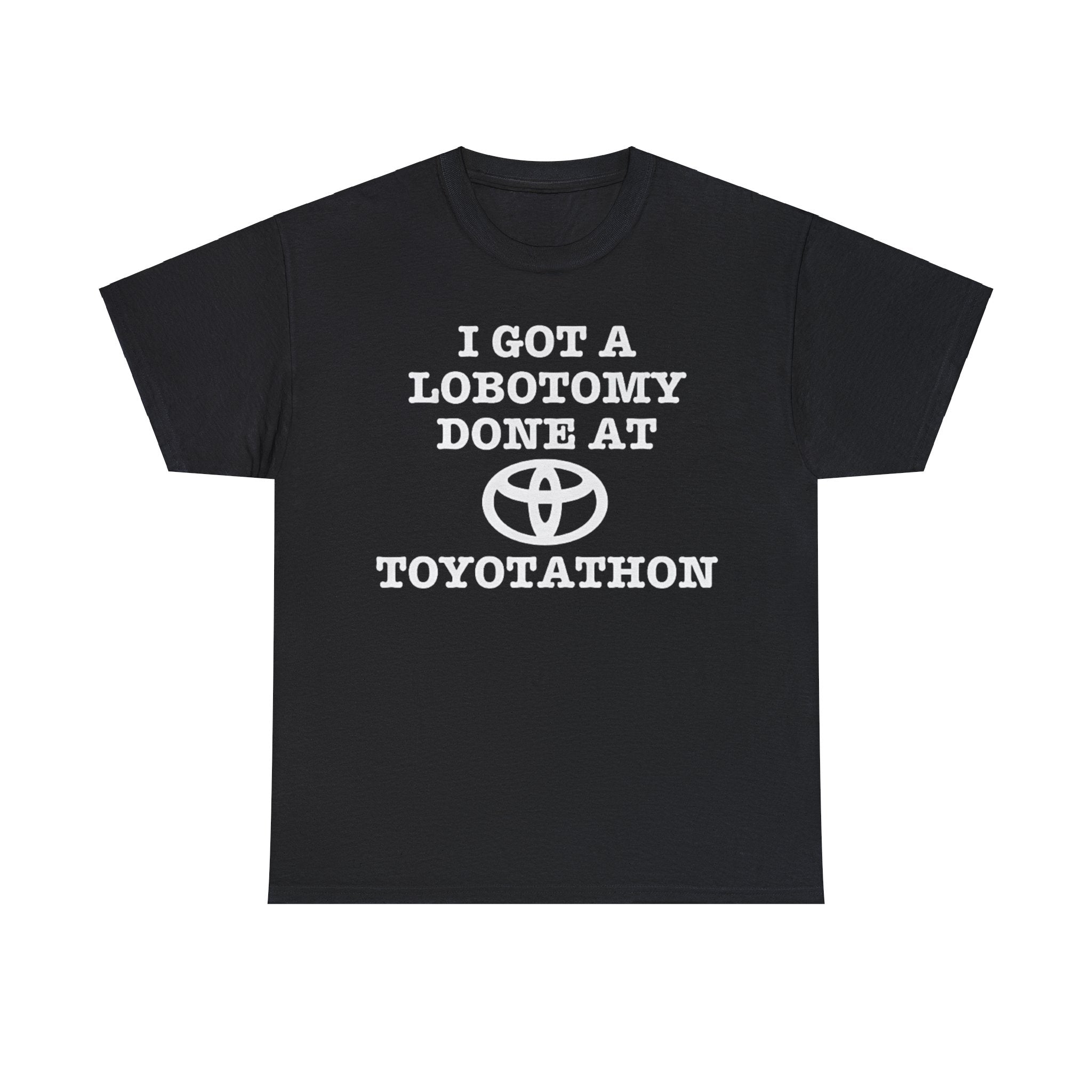 I Got a Lobotomy Done at Toyotathon Funny Meme T-Shirt – Hilarious Car Event Parody Tee