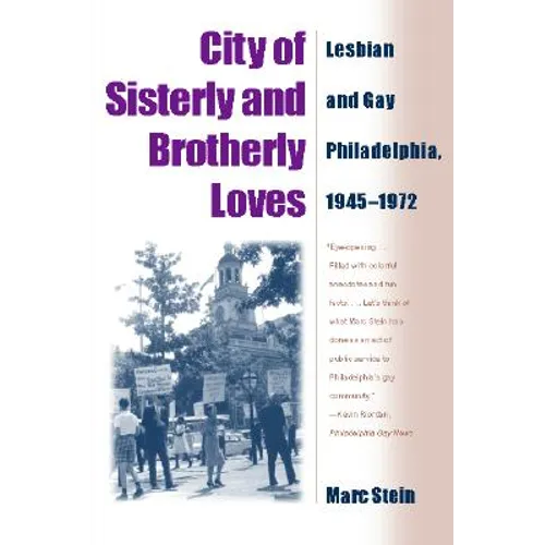 City Of Sisterly And Brotherly Loves: Lesbian And Gay Philadelphia, 1945-1972 - Paperback