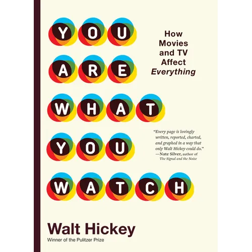 You Are What You Watch: How Movies and TV Affect Everything - Hardcover