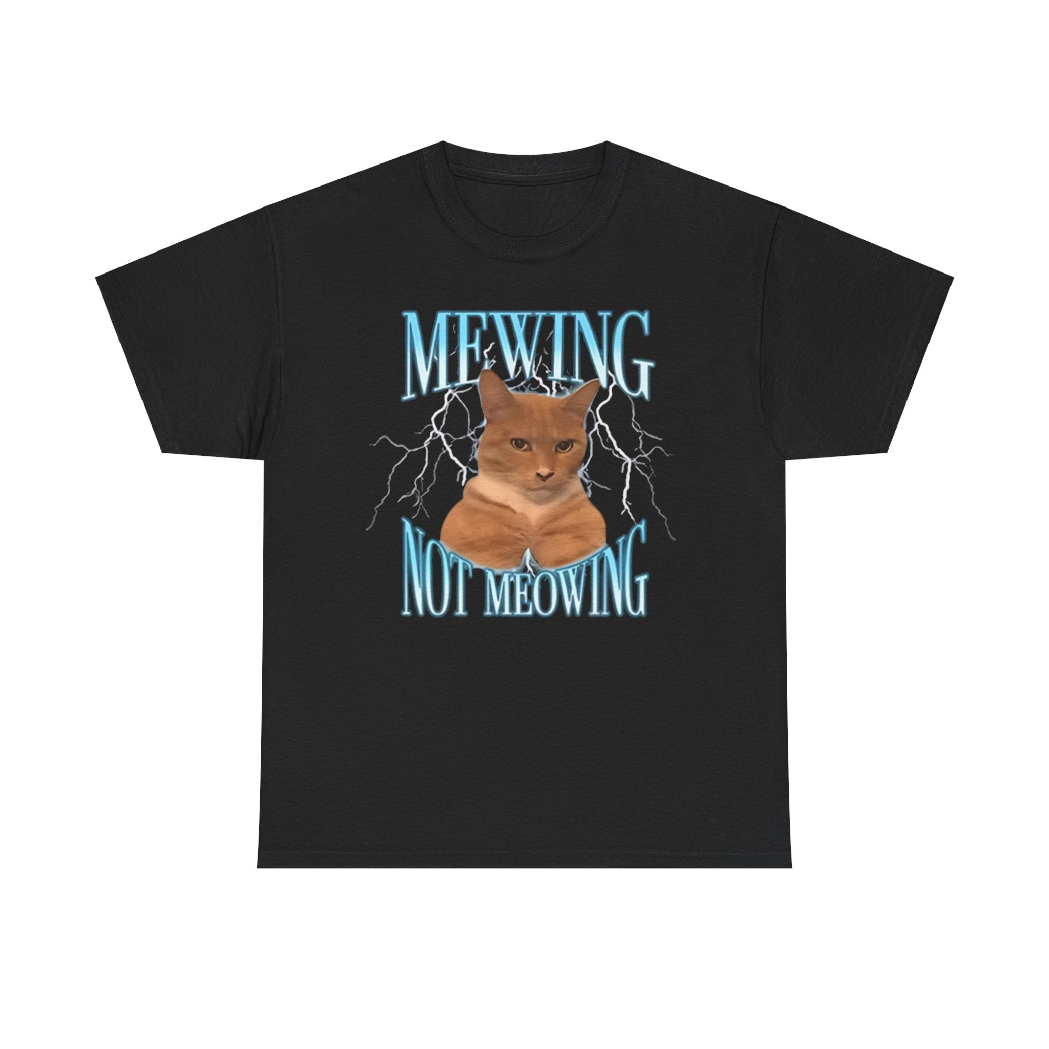 Mewing Not Meowing Funny Shirt – Hilarious Meme Tee for Internet Culture Fans