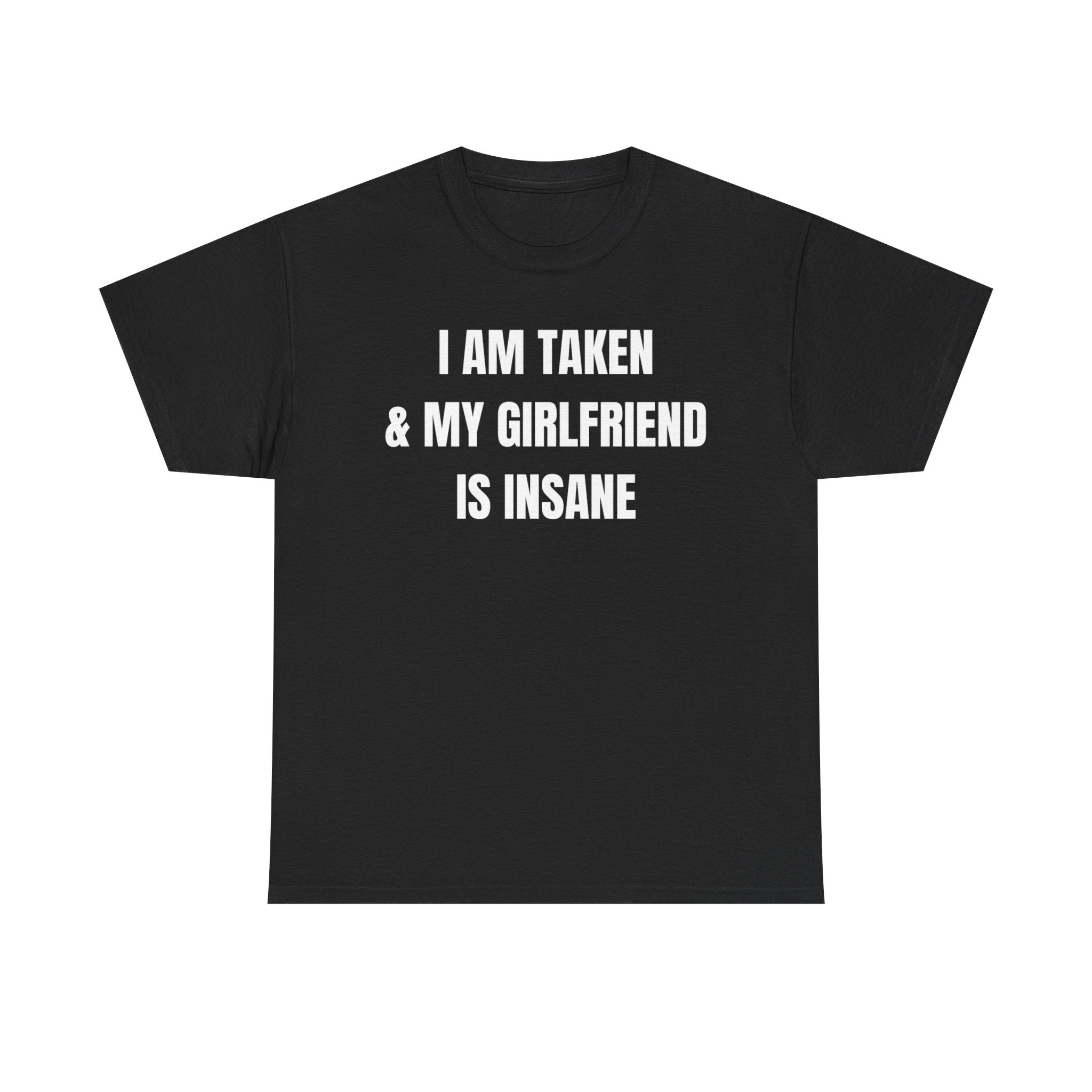 I Am Taken &amp;amp; My Girlfriend Is Insane Funny Couple Shirt – Hilarious Matching His &amp;amp; Hers Graphic Tee
