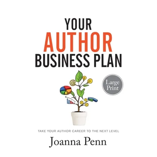Your Author Business Plan Large Print: Take Your Author Career To The Next Level - Paperback
