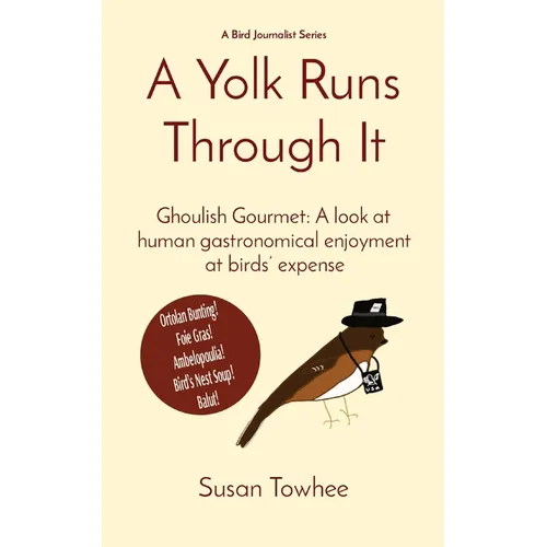 A Yolk Runs Through It: Ghoulish Gourmet: A look at human gastronomical enjoyment at birds&amp;#39; expense - Paperback