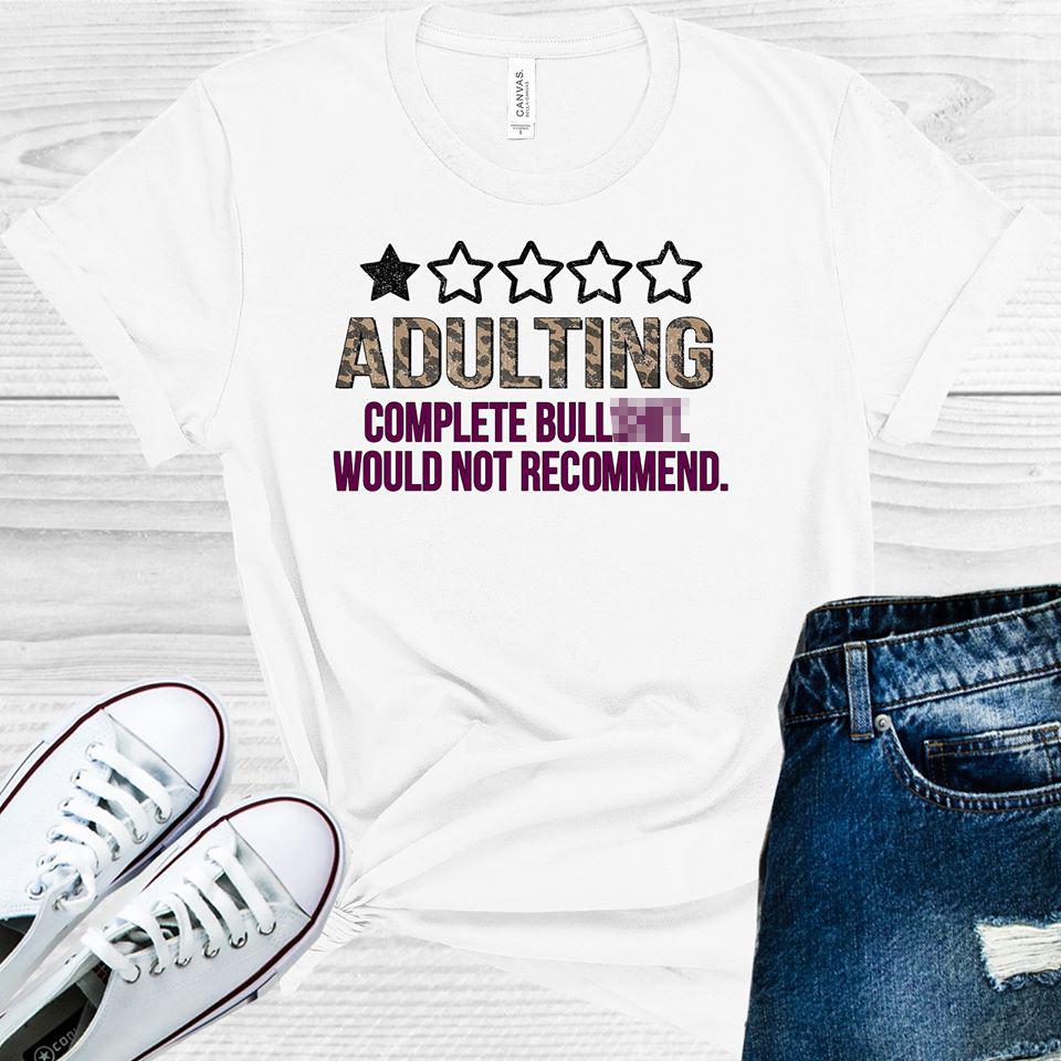 Adulting Complete Bull$hit  Would Not Recommend Graphic Tee