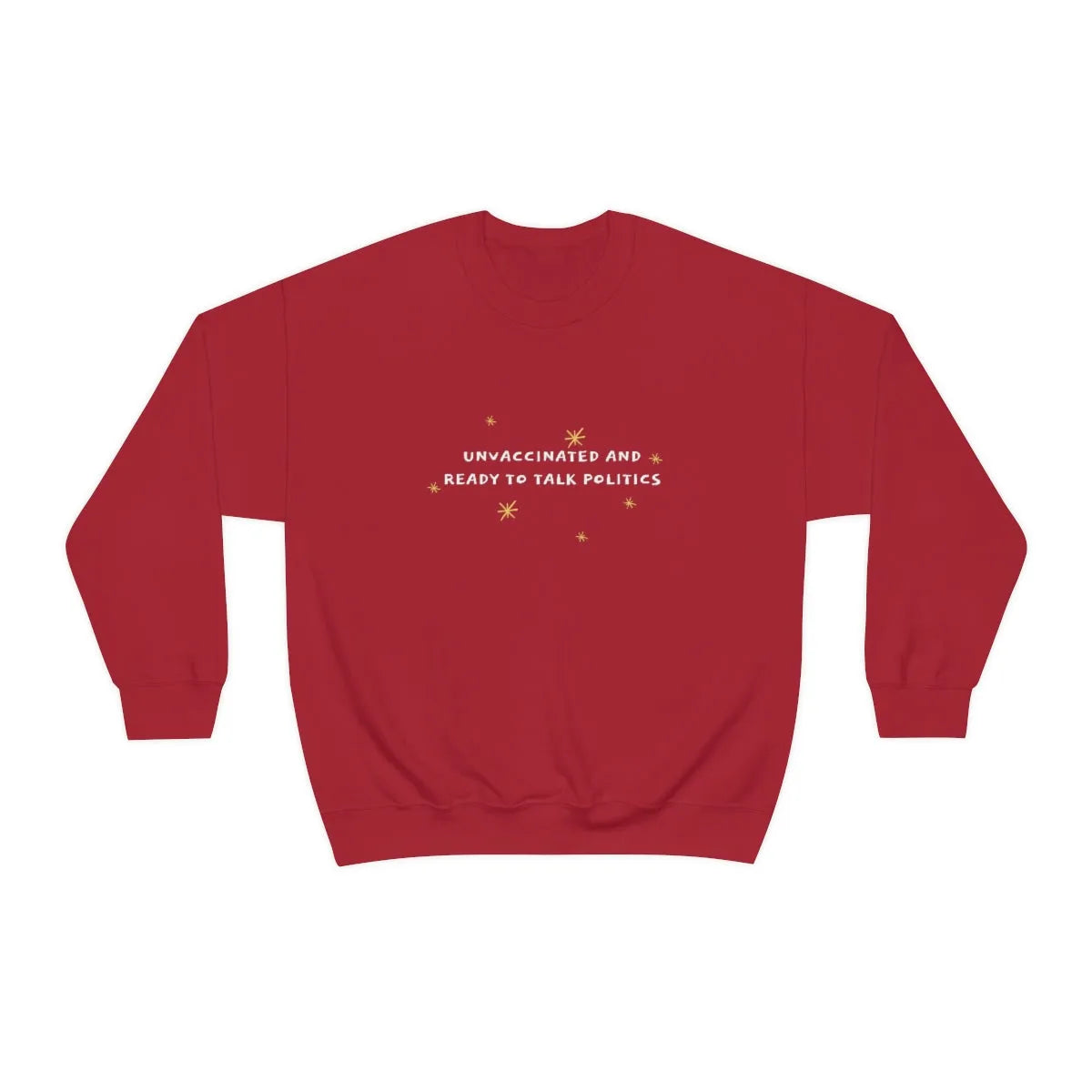 &amp;quot;Unvaccinated and Ready to Talk Politics&amp;quot; Crewneck Sweatshirt