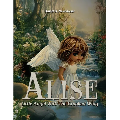 Alise: Little Angel With the Crooked Wing - Paperback
