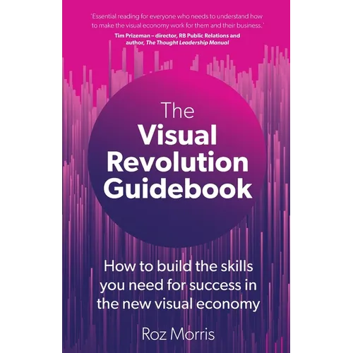 The Visual Revolution Guidebook: How to build the skills you need for success in the new visual economy - Paperback