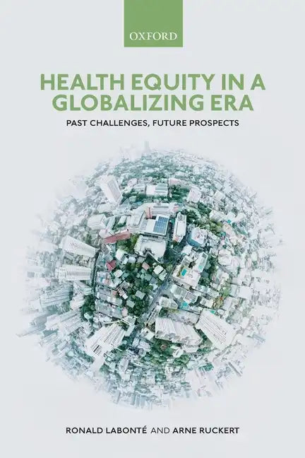 Health Equity in a Globalizing Era: Past Challenges, Future Prospects - Paperback