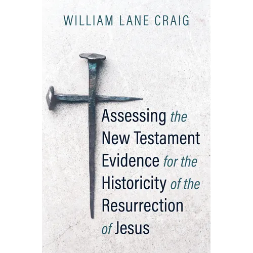 Assessing the New Testament Evidence for the Historicity of the Resurrection of Jesus - Paperback