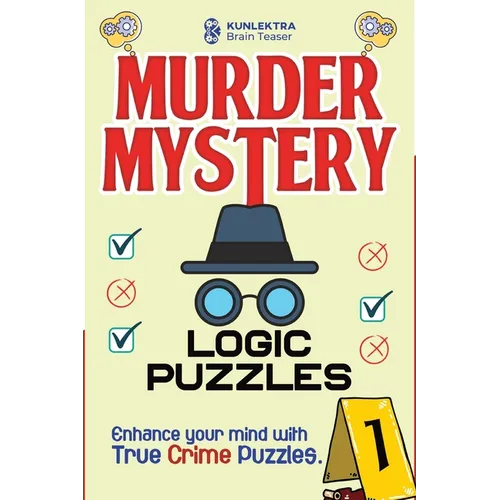 Kunlektra Murder Mystery Logic Puzzles: Enhance your mind with true crime puzzle Volume 1 - Paperback