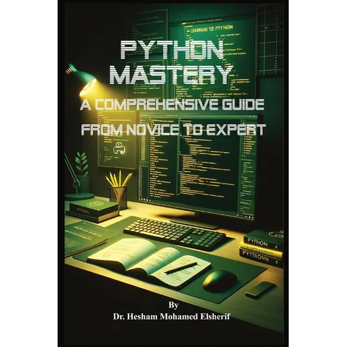 Python Mastery: A Comprehensive Guide from Novice to Expert - Paperback