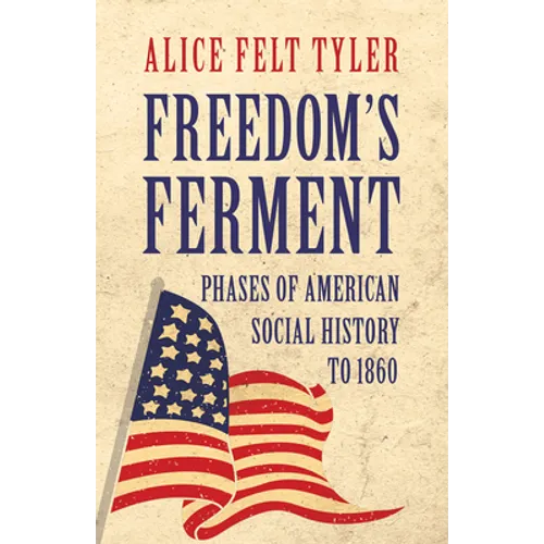 Freedom&amp;#39;s Ferment - Phases of American Social History to 1860 - Paperback