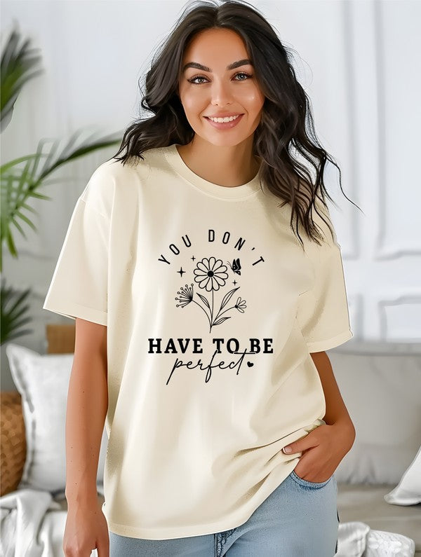 “You Don&amp;#39;t Have to Be Perfect” Graphic Tee