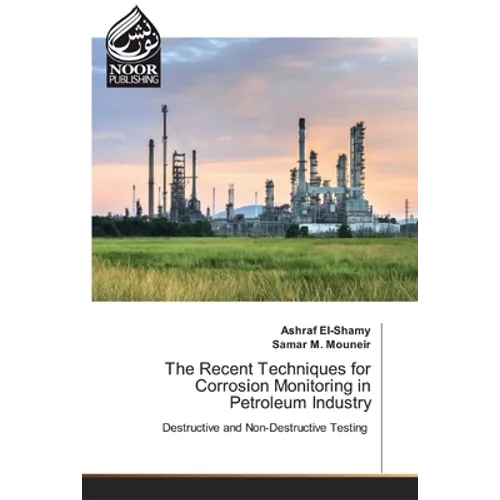The Recent Techniques for Corrosion Monitoring in Petroleum Industry - Paperback