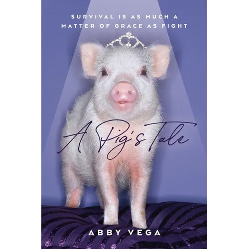 A Pig&amp;#39;s Tale: Survival is as Much a Matter of Grace as Fight - Paperback