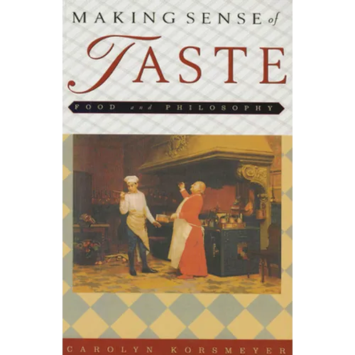 Making Sense of Taste: Food &amp;amp; Philosophy - Paperback