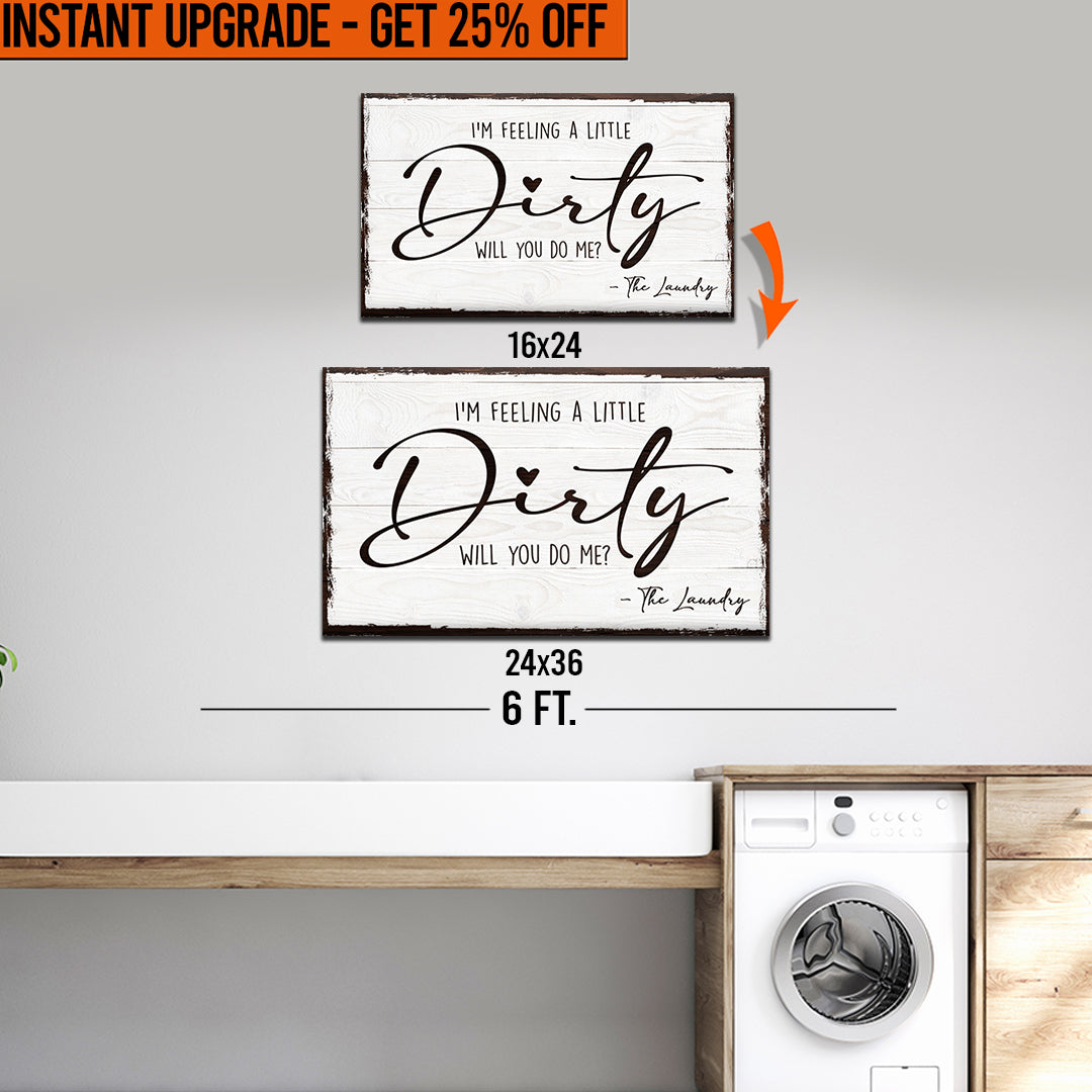 Upgrade Your 24x16 Inches &amp;#39;I&amp;#39;m Feeling A Little Dirty Laundry&amp;#39; Canvas To 36x24 Inches